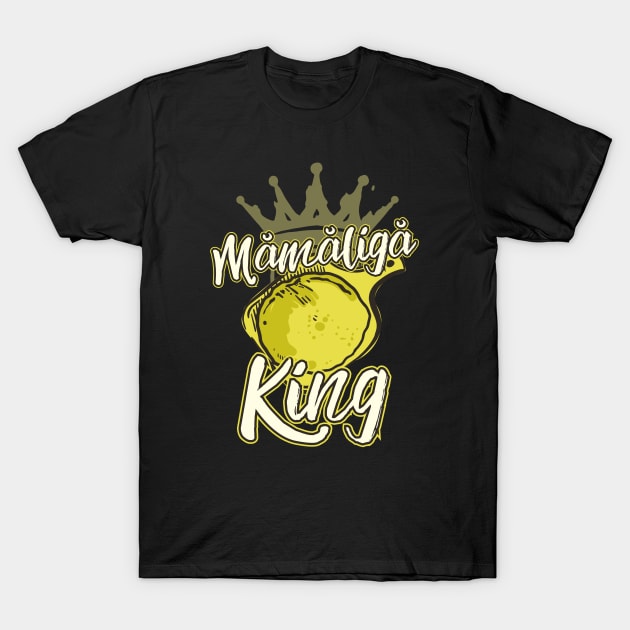 Romanian Mamaliga King Funny Romania Traditional Food T-Shirt by TRK create